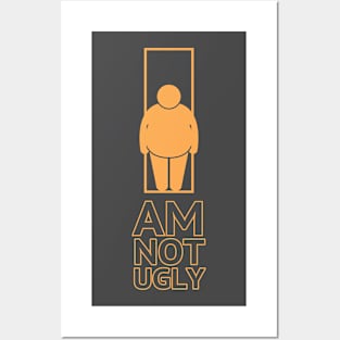 I AM NOT UGLY STICKER | FAT MAN STICKER Posters and Art